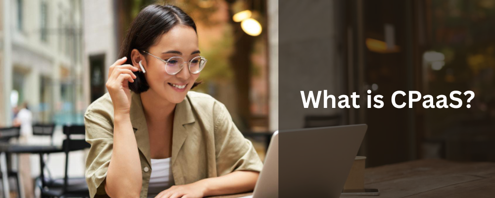 What Is CPaaS? A Beginner’s Guide to Communications Platform as a Service